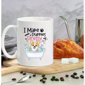 11oz I Make Puppies Pretty Dog Groomer Mug, Dog Groomer Coffee Cup, Dog Mug Gift for Dog Groomer, Dog