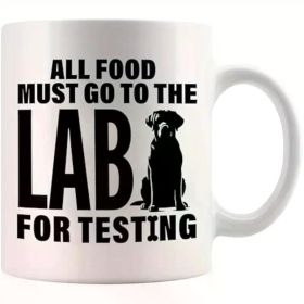 All Food Must Go To The Lab For Testing Labradoodle Lovers Gifts Dog Mom Dad Novelty Drinkware Ceramic